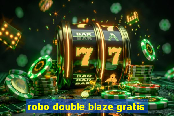 robo double blaze gratis